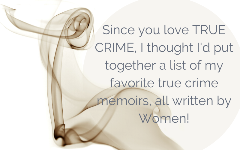 Top 5 True Crime Memoirs Written By Women