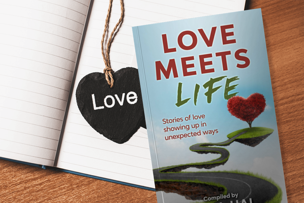 Love Meets Life: Stories of Love Showing Up in Unexpected Ways.